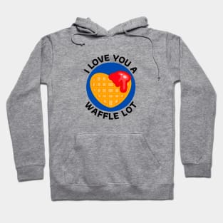 I Love You A Waffle Lot | Waffle Pun Hoodie